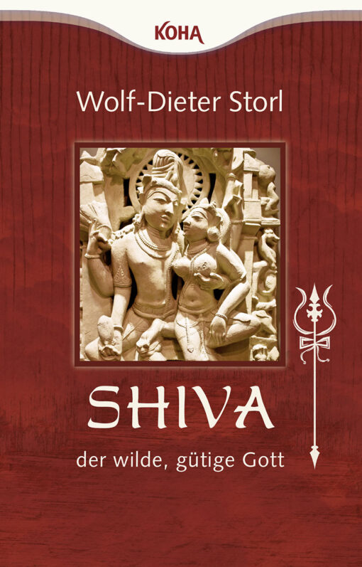Wolf Dieter Storl - Shiva der wilde gütige Gott